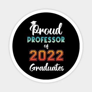 Proud Professor of 2022 Graduates Magnet